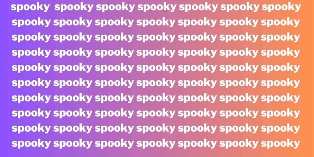Find the misspelled word among endless repetitions of 'Spooky